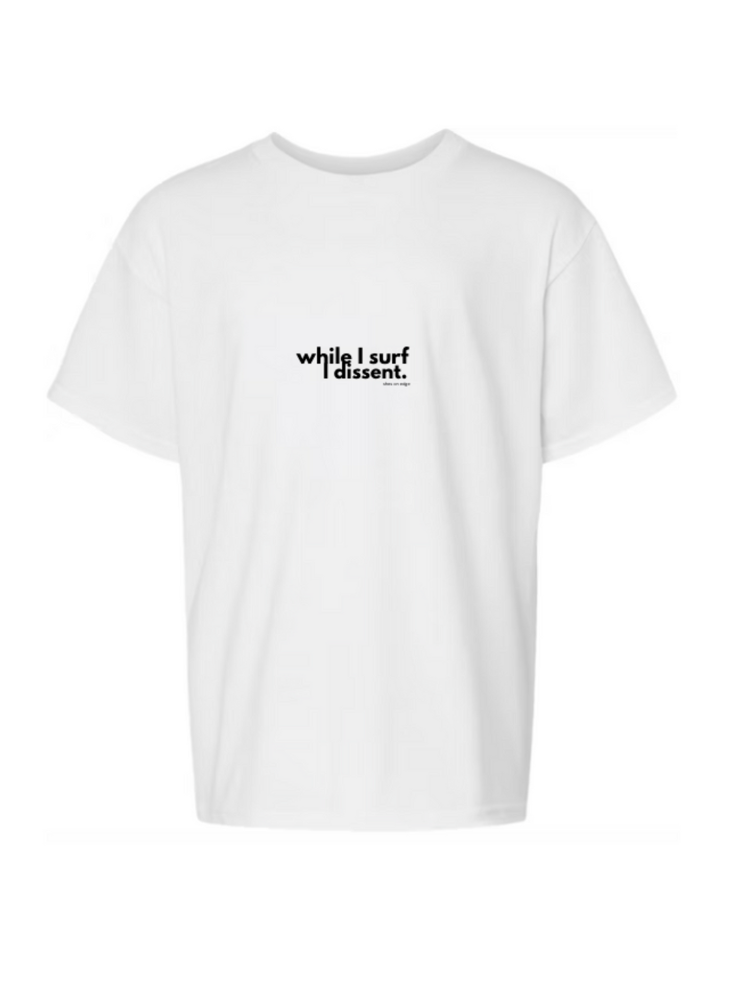 'while i surf, i dissent' tee in white